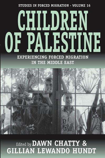 Children of Palestine: Experiencing Forced Migration in the Middle East - Forced Migration - Dawn Chatty - Books - Berghahn Books - 9781845450106 - March 1, 2005
