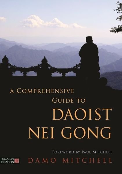 Cover for Damo Mitchell · A Comprehensive Guide to Daoist Nei Gong (Paperback Book) (2018)