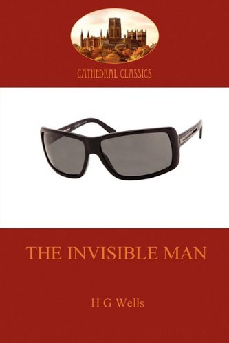 The Invisible Man (Cathedral Classics) - H. G. Wells - Kirjat - Aziloth Books - 9781907523106 - tiistai 31. elokuuta 2010