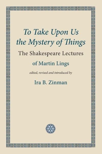Cover for Martin Lings · To Take Upon Us the Mystery of Things (Words of Wisdom) (Paperback Book) (2014)