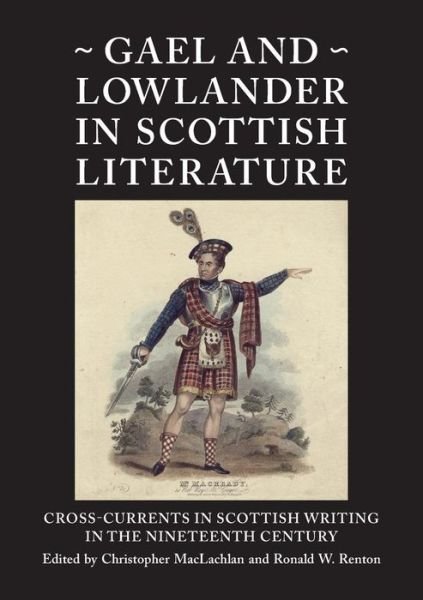 Cover for Christopher Maclachlan · Gael and Lowlander in Scottish Literature: Cross-Currents in Scottish Writing in the Nineteenth Century - Occasional Papers (Paperback Book) (2015)