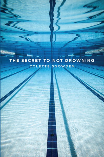 Cover for Colette Snowden · The Secret to Not Drowning (Paperback Book) (2015)