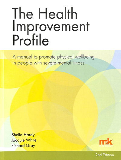 Cover for Sheila Hardy · The Health Improvement Profile: A manual to promote physical wellbeing in people with severe mental illness (Paperback Bog) [2 New edition] (2018)