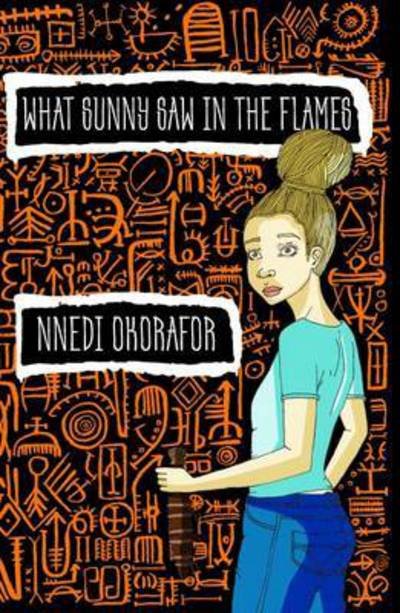 Cover for Nnedi Okorafor · What Sunny Saw in the Flames (Paperback Book) (2016)