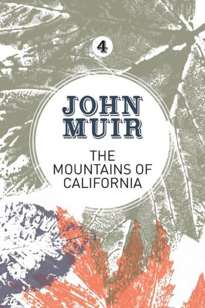 The Mountains of California: An enthusiastic nature diary from the founder of national parks - John Muir: The Eight Wilderness-Discovery Books - John Muir - Books - Vertebrate Publishing Ltd - 9781911342106 - October 11, 2018