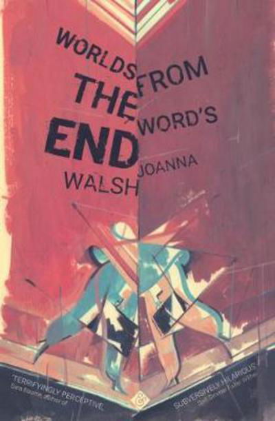 Cover for Joanna Walsh · Worlds from the Word's End (Paperback Book) (2017)
