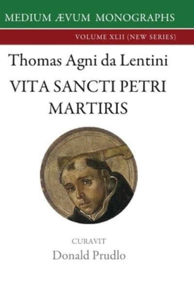 Vita Sancti Petri Martiris - Thomas Agni Da Lentini - Books - Medium Aevum Monographs / Ssmll - 9781911694106 - August 15, 2022