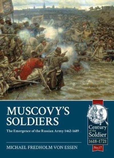 Cover for Michael Fredholm von Essen · Muscovy'S Soldiers: The Emergence of the Russian Army 1462-1689 - Century of the Soldier (Taschenbuch) (2018)