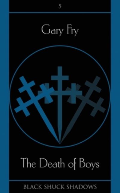 The Death of Boys (Black Shuck Shadows) - Gary Fry - Books - Black Shuck Books - 9781913038106 - April 10, 2018
