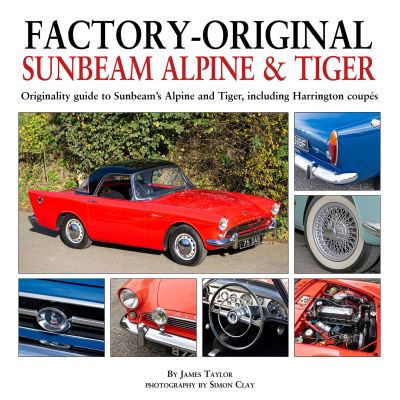 Cover for James Taylor · Factory-Original Sunbeam Alpine &amp; Tiger: Originality guide to Sunbeam’s Alpine and Tiger, including Harrington coupes - Originality Guide (Gebundenes Buch) (2024)