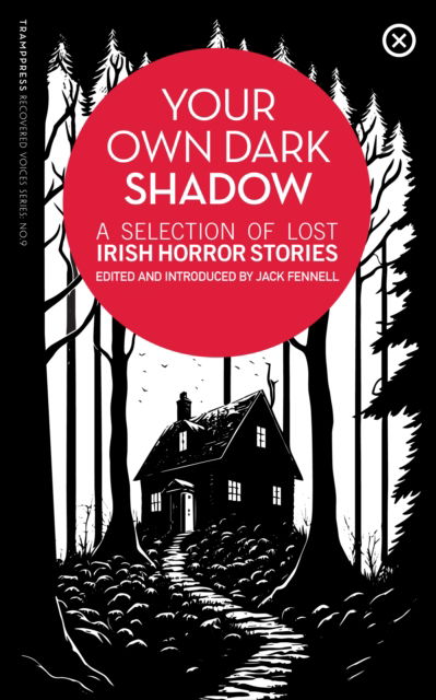 Your Own Dark Shadow: A Selection of Lost Irish Horror Stories - Recovered Voices (Paperback Book) (2024)