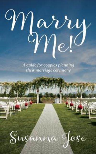 Cover for Susanna Jose · Marry Me!: A guide for couples planning their marriage ceremony (Paperback Book) (2019)