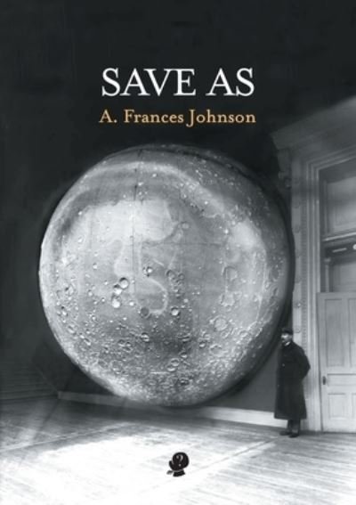 Cover for A. Frances Johnson · Save As (Paperback Book) (2021)