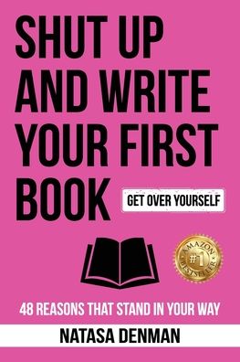 Cover for Natasa Denman · Shut Up and Write Your First Book: 48 Reasons That Stand in Your Way (Paperback Book) [2nd Revised edition] (2021)