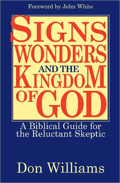 Cover for Don Williams · Signs, Wonders, and the Kingdom of God: a Biblical Guide for the Reluctant Skeptic (Taschenbuch) (2011)