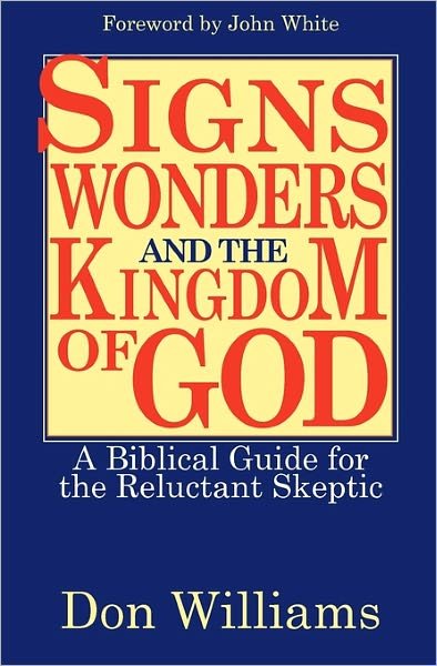 Cover for Don Williams · Signs, Wonders, and the Kingdom of God: a Biblical Guide for the Reluctant Skeptic (Paperback Book) (2011)