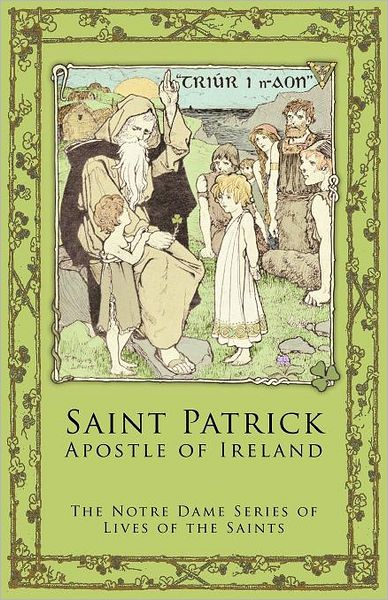 Cover for Notre Dame Series Lives of the Saints · St. Patrick: Apostle of Ireland (Paperback Book) (2011)