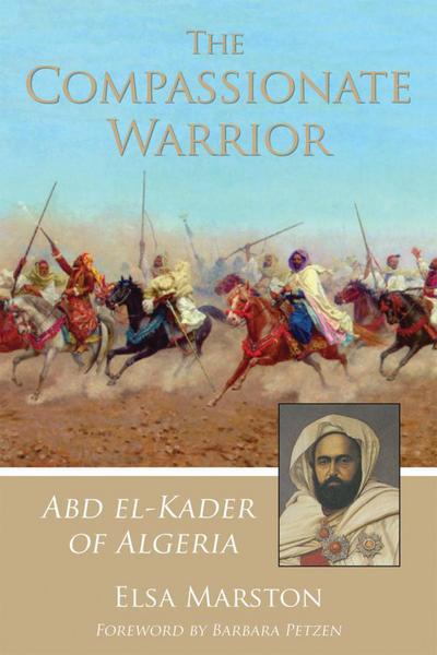 Cover for Elsa Marston · The Compassionate Warrior: Abd el-Kader of Algeria (Paperback Book) (2013)