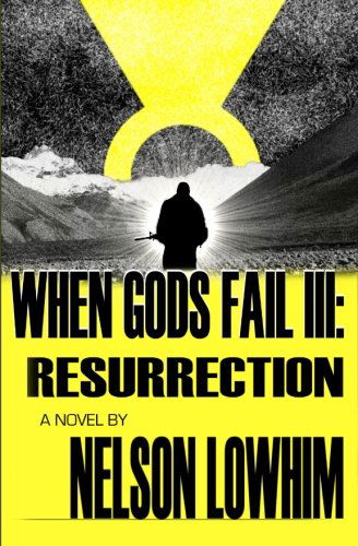 Cover for Nelson Lowhim · When Gods Fail Iii: Resurrection (Volume 3) (Pocketbok) (2013)