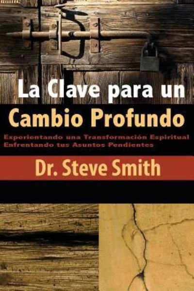 Cover for Steve Smith · La Clave para un Cambio Profundo (Paperback Book) (2017)