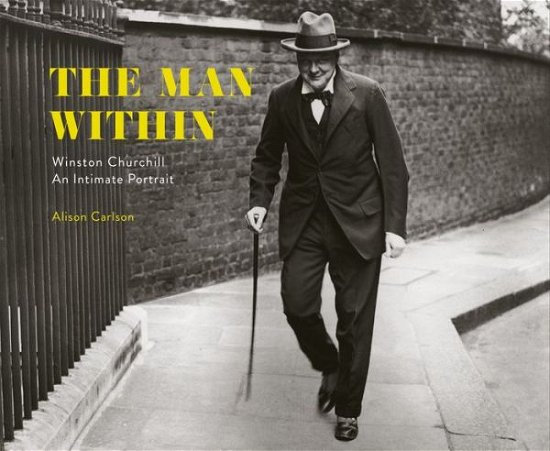 Cover for Alison Carlson · The Man Within: Winston Churchill An Intimate Portrait (Innbunden bok) (2015)