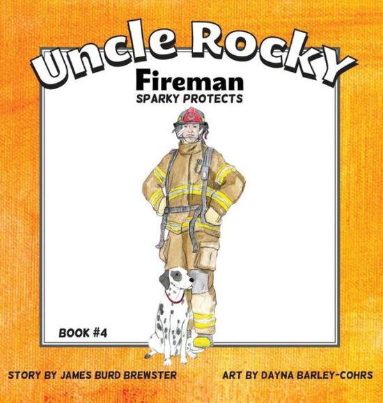 Cover for James Brewster · Uncle Rocky, Fireman #4 Sparky Protects (Hardcover Book) (2014)