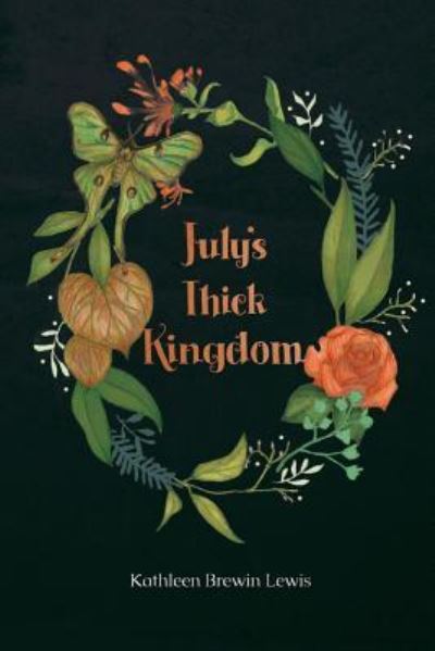 July's Thick Kingdom - Kathleen Brewin Lewis - Books - Futurecycle Press - 9781942371106 - December 3, 2015