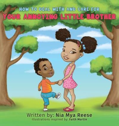 How to Deal with and Care for Your Annoying Little Brother - Nia Mya Reese - Bücher - Yorkshire Publishing - 9781946977106 - 30. November 2016