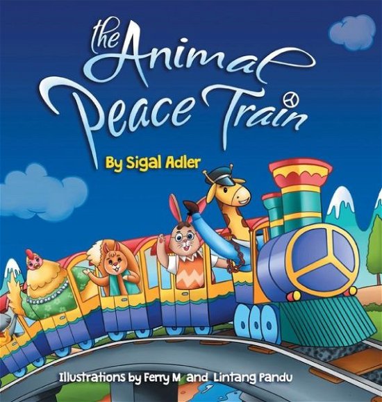 Cover for Sigal Adler · The Animal Peace Train (Hardcover Book) (2017)
