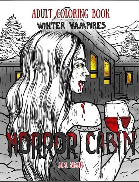 Cover for A M Shah · Adult Coloring Book Horror Cabin: Winter Vampires - Horror Cabin (Hardcover Book) (2017)