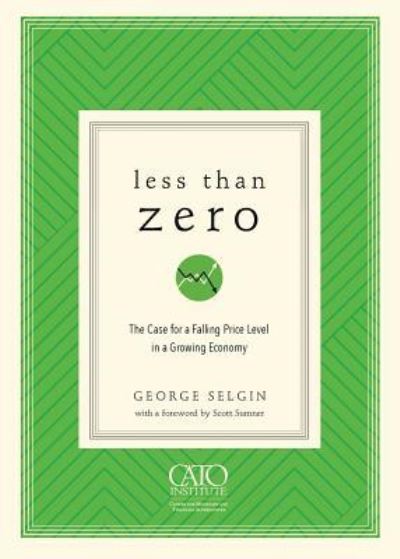 Cover for George Selgin · Less Than Zero (Paperback Book) (2018)