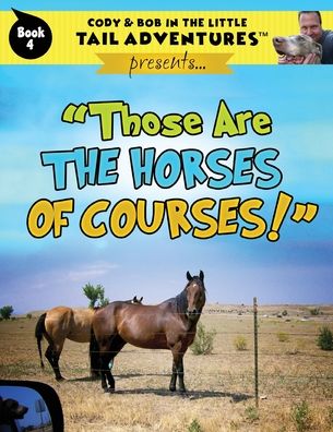 Cover for Robert Wolff · Cody &amp; Bob In The Little Tail Adventures: Those Are The Horses Of Courses! - Cody &amp; Bob in the Little Tail Adventures (Pocketbok) (2020)