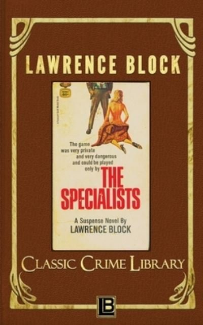 The Specialists - Lawrence Block - Bücher - LB Productions - 9781951939106 - 9. Dezember 2019