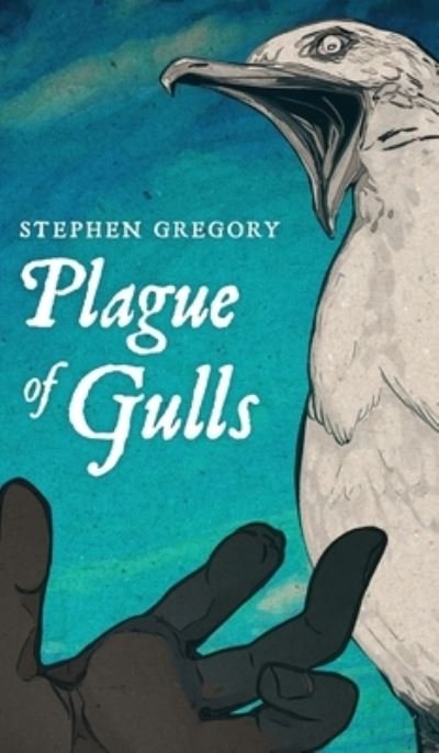 Cover for Stephen Gregory · Plague of Gulls (Hardcover Book) (2021)