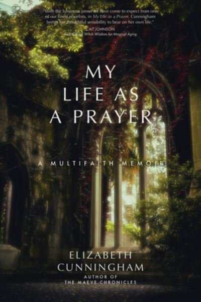 Cover for Elizabeth Cunningham · My Life as a Prayer: A Multifaith Memoir (Pocketbok) (2023)