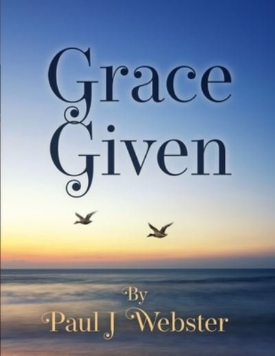Cover for Paul Webster · Grace Given (Book) (2023)