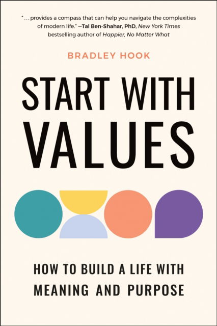 Bradley Hook · Start with Values: How to Build a Life with Meaning and Purpose (Paperback Book) (2024)