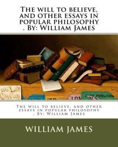Cover for Dr William James · The will to believe, and other essays in popular philosophy . By (Paperback Book) (2017)
