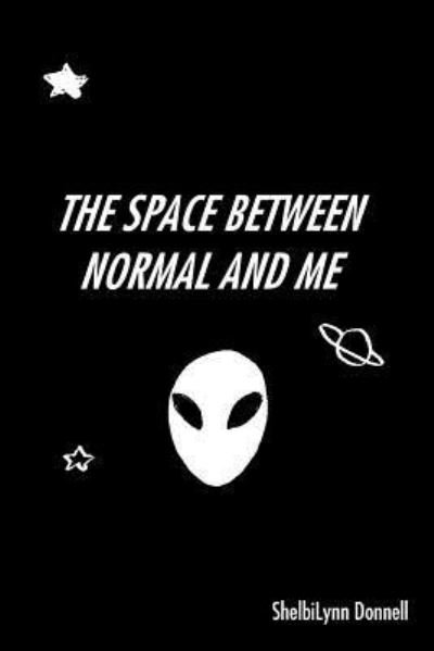 Cover for Shelbilynn Donnell · The Space Between Normal and Me (Paperback Book) (2017)