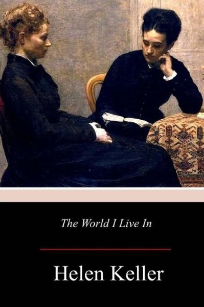 Cover for Helen Keller · The World I Live in (Pocketbok) (2017)