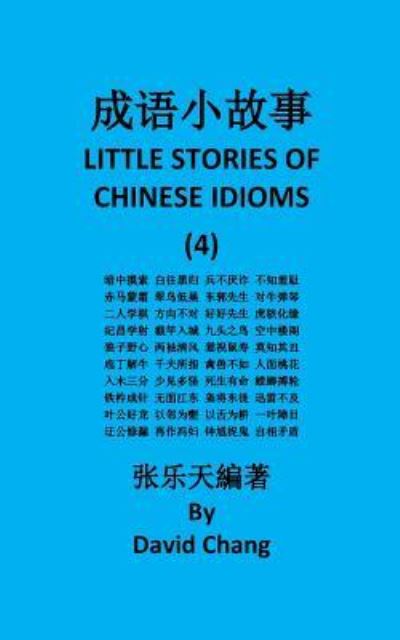 Little Stories of Chinese Idioms - David Chang - Books - Createspace Independent Publishing Platf - 9781979283106 - October 29, 2017