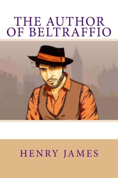 The Author of Beltraffio - Henry James - Książki - Createspace Independent Publishing Platf - 9781979858106 - 19 listopada 2017