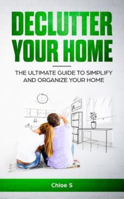 Cover for Chloe S · Declutter your home (Pocketbok) (2017)