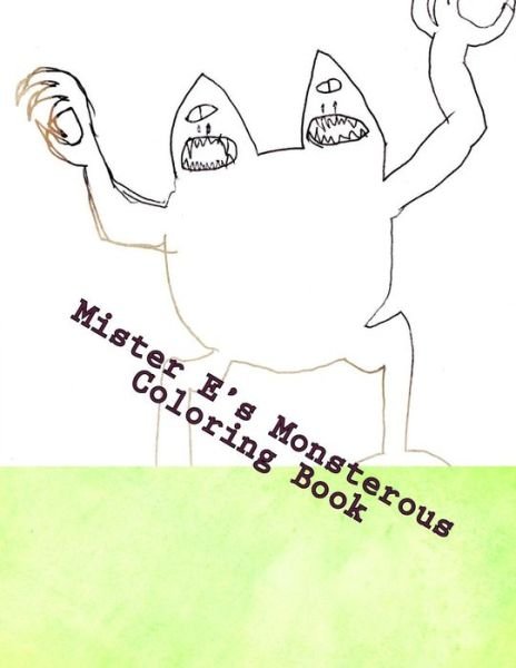 Cover for E · Mister E's Monsterous Coloring Book (Paperback Bog) (2017)