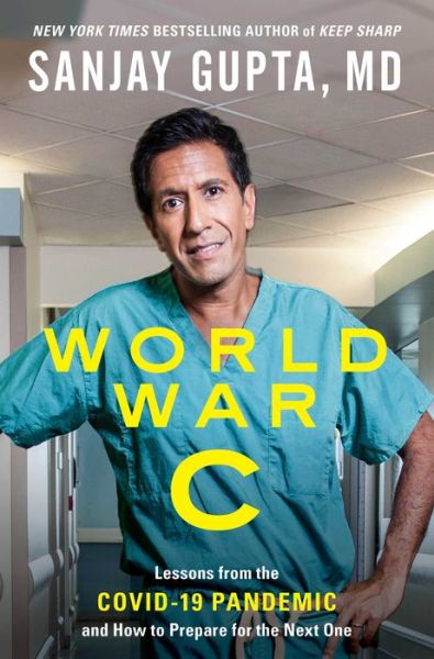 Cover for Sanjay Gupta · World War C: Lessons from the Covid-19 Pandemic and How to Prepare for the Next One (Hardcover Book) (2021)