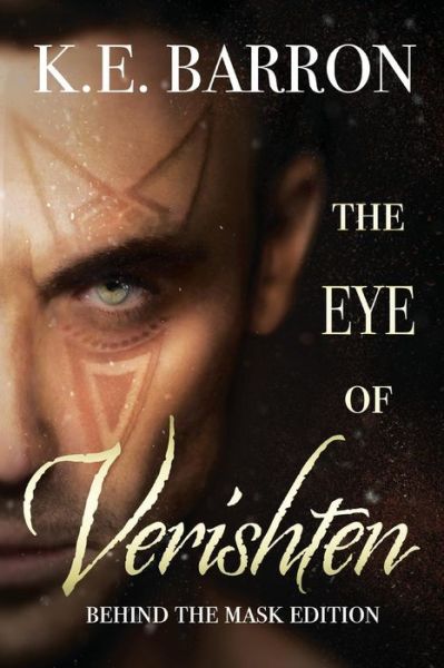 Cover for K E Barron · The Eye of Verishten Behind the Mask Edition (Paperback Book) (2019)