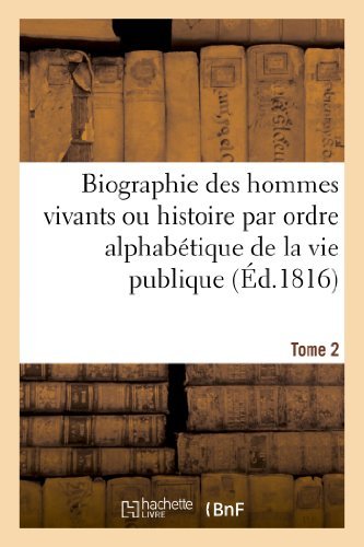 Biographie Des Hommes Vivants Ou Histoire Par Ordre Alphabetique De La Vie Publique. Tome 2 - Une St De Gens De Lettres - Books - HACHETTE LIVRE-BNF - 9782012941106 - September 1, 2013