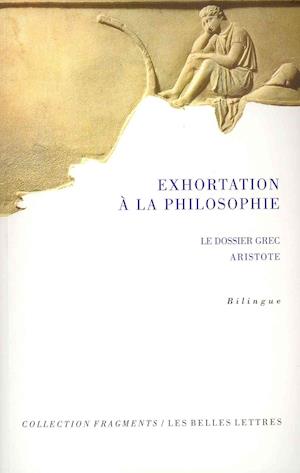 Cover for Aristote · Exhortation À La Philosophie: I. Le Dossier Grec (Fragments) (French Edition) (Paperback Book) [French, Bilingual edition] (2011)