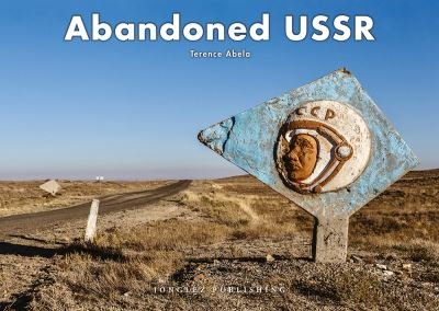 Cover for Terence Abela · Abandoned USSR - Jonglez Photo Books (Hardcover bog) (2021)