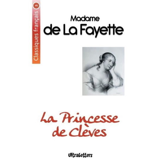 La Princesse de Clèves - Madame De La Fayette - Kirjat - Ultraletters - 9782390300106 - maanantai 19. kesäkuuta 2017